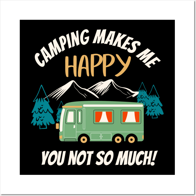 Camping Makes Me Happy Funny Camper Wall Art by Foxxy Merch